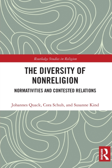 The Diversity of Nonreligion : Normativities and Contested Relations, Paperback / softback Book
