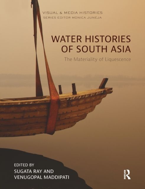 Water Histories of South Asia : The Materiality of Liquescence, Paperback / softback Book