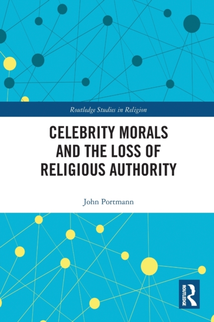 Celebrity Morals and the Loss of Religious Authority, Paperback / softback Book