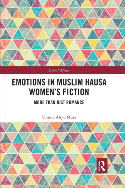 Emotions in Muslim Hausa Women's Fiction : More than Just Romance, Paperback / softback Book