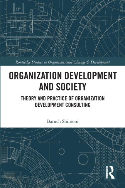 Organization Development and Society : Theory and Practice of Organization Development Consulting, Paperback / softback Book