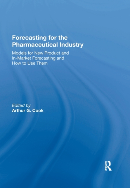Forecasting for the Pharmaceutical Industry : Models for New Product and In-Market Forecasting and How to Use Them, Paperback / softback Book