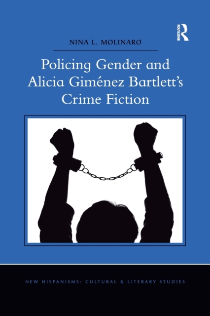 Policing Gender and Alicia Gimenez Bartlett's Crime Fiction, Paperback / softback Book