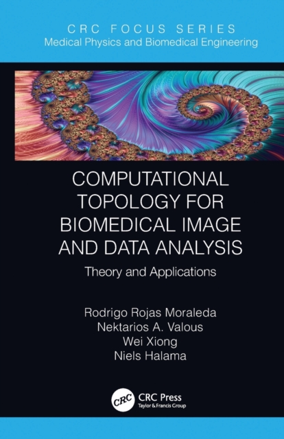 Computational Topology for Biomedical Image and Data Analysis : Theory and Applications, Paperback / softback Book