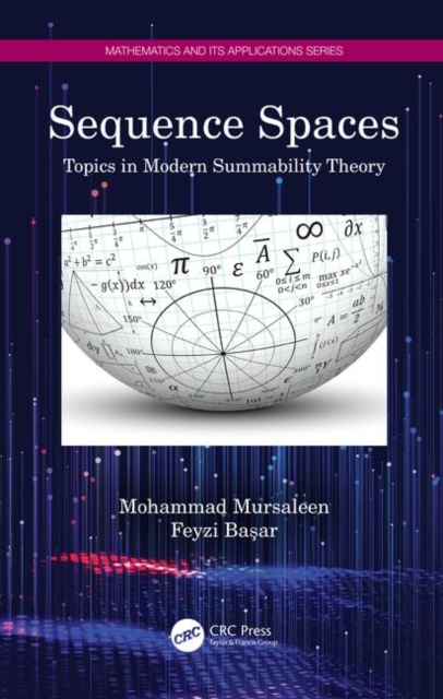 Sequence Spaces : Topics in Modern Summability Theory, Hardback Book