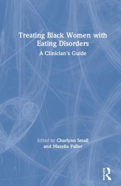 Treating Black Women with Eating Disorders : A Clinician's Guide, Hardback Book