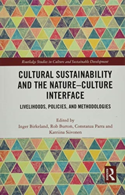 Cultural Sustainability and the Nature-Culture Interface : Livelihoods, Policies, and Methodologies, Paperback / softback Book