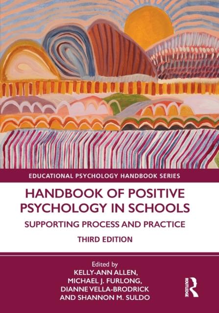 Handbook of Positive Psychology in Schools : Supporting Process and Practice, Paperback / softback Book