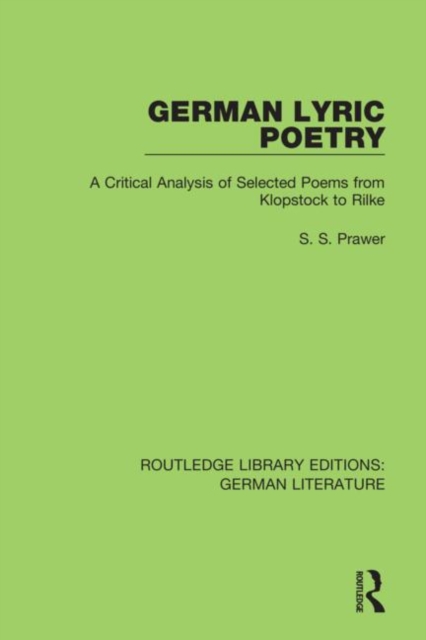 German Lyric Poetry : A Critical Analysis of Selected Poems from Klopstock to Rilke, Hardback Book
