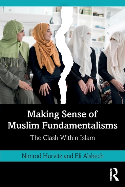 Making Sense of Muslim Fundamentalisms : The Clash Within Islam, Paperback / softback Book
