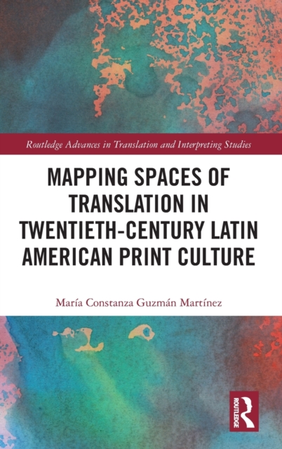 Mapping Spaces of Translation in Twentieth-Century Latin American Print Culture, Hardback Book