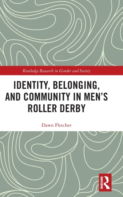 Identity, Belonging, and Community in Men’s Roller Derby, Hardback Book