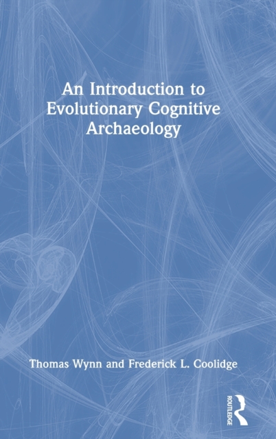 An Introduction to Evolutionary Cognitive Archaeology, Hardback Book