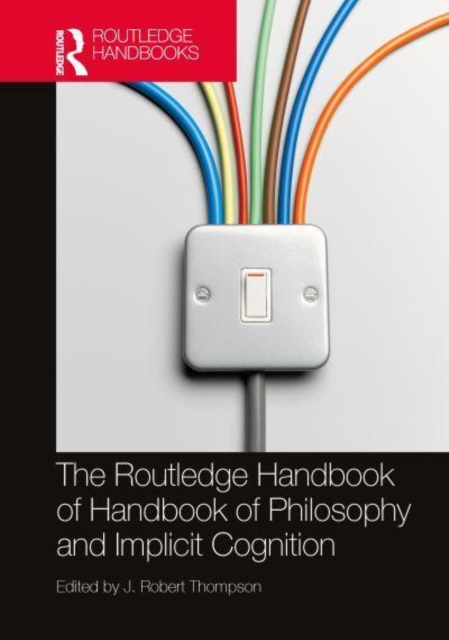 The Routledge Handbook of Philosophy and Implicit Cognition, Hardback Book