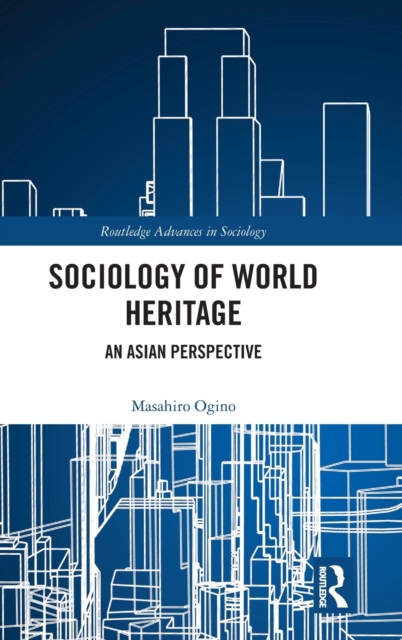 Sociology of World Heritage : An Asian Perspective, Hardback Book