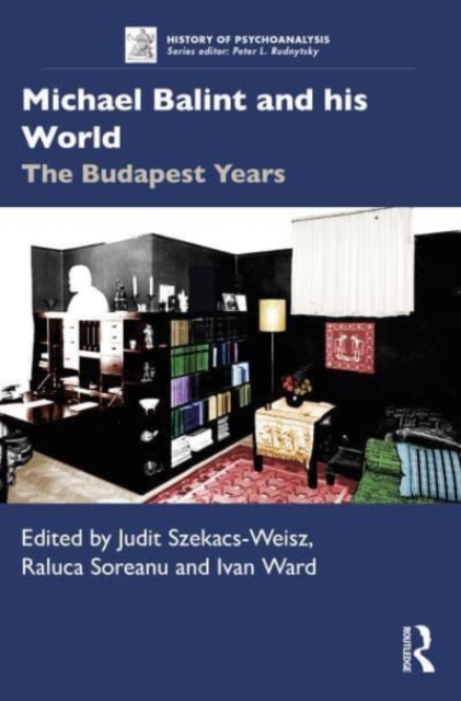 Michael Balint and his World: The Budapest Years, Paperback / softback Book