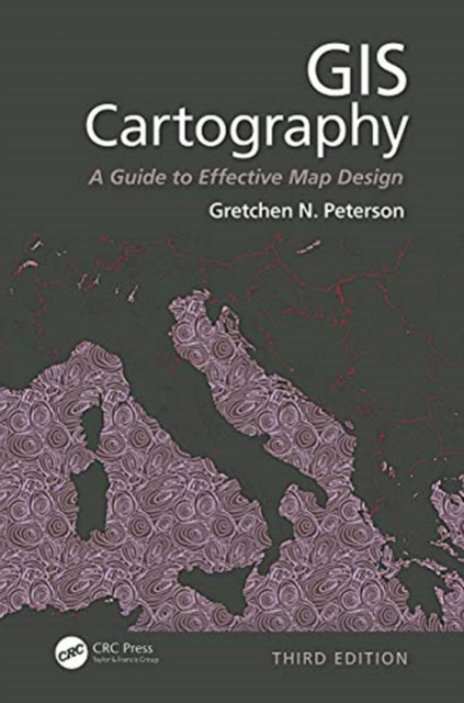 GIS Cartography : A Guide to Effective Map Design, Third Edition, Hardback Book