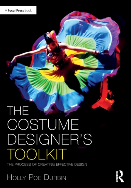 The Costume Designer's Toolkit : The Process of Creating Effective Design, Paperback / softback Book