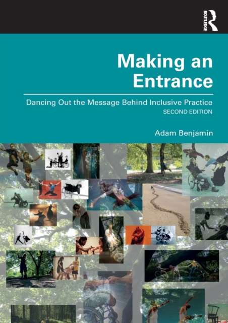 Making an Entrance : Dancing Out the Message Behind Inclusive Practice, Paperback / softback Book