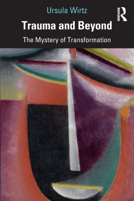 Trauma and Beyond : The Mystery of Transformation, Paperback / softback Book