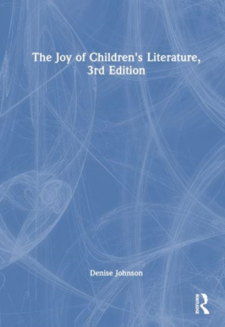 The Joy of Children's Literature, Hardback Book