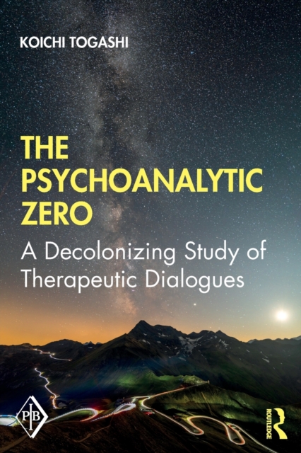 The Psychoanalytic Zero : A Decolonizing Study of Therapeutic Dialogues, Paperback / softback Book