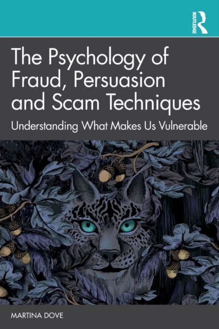 The Psychology of Fraud, Persuasion and Scam Techniques : Understanding What Makes Us Vulnerable, Paperback / softback Book