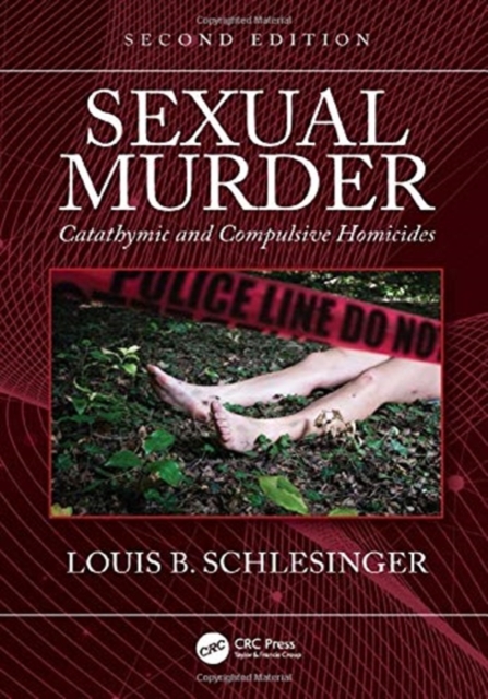 Sexual Murder : Catathymic and Compulsive Homicides, Hardback Book