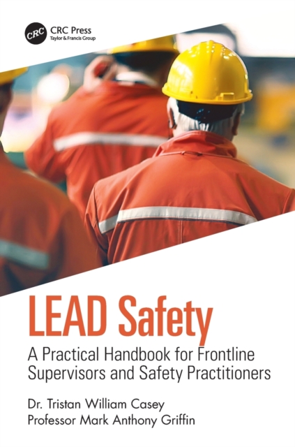 LEAD Safety : A Practical Handbook for Frontline Supervisors and Safety Practitioners, Paperback / softback Book