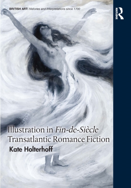 Illustration in Fin-de-Siecle Transatlantic Romance Fiction, Hardback Book