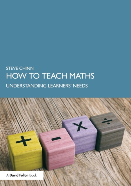 How to Teach Maths : Understanding Learners' Needs, Paperback / softback Book