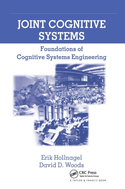 Joint Cognitive Systems : Foundations of Cognitive Systems Engineering, Paperback / softback Book