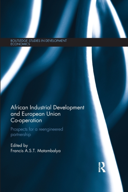 African Industrial Development and European Union Co-operation : Prospects for a reengineered partnership, Paperback / softback Book