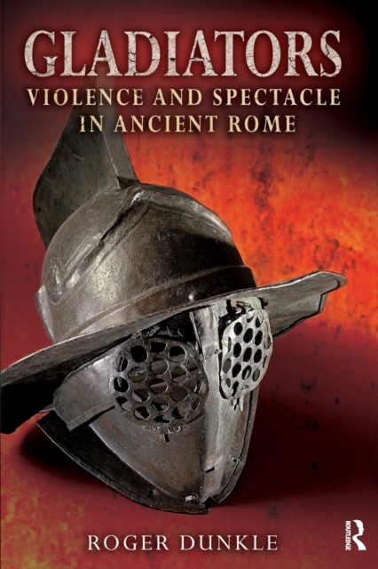 Gladiators : Violence and Spectacle in Ancient Rome, Paperback / softback Book