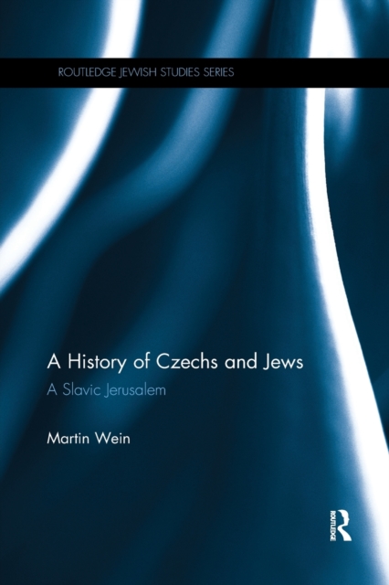 A History of Czechs and Jews : A Slavic Jerusalem, Paperback / softback Book