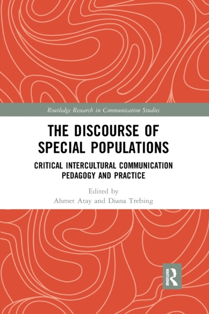 The Discourse of Special Populations : Critical Intercultural Communication Pedagogy and Practice, Paperback / softback Book