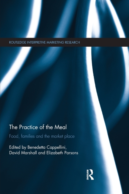 The Practice of the Meal : Food, Families and the Market Place, Paperback / softback Book