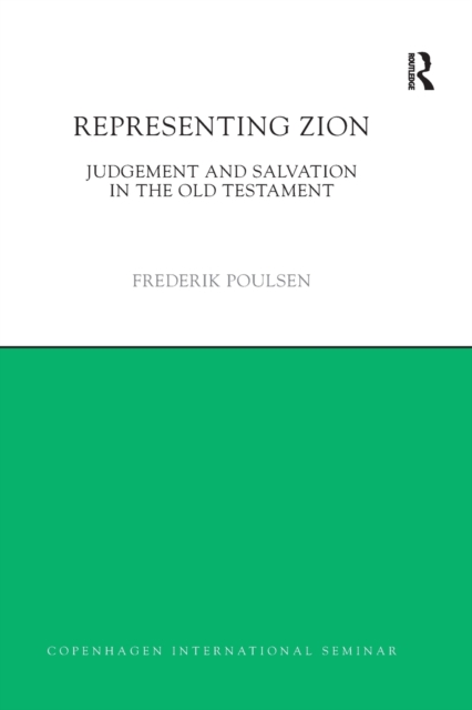 Representing Zion : Judgement and Salvation in the Old Testament, Paperback / softback Book