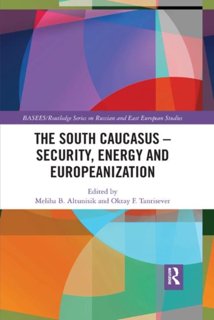 The South Caucasus - Security, Energy and Europeanization, Paperback / softback Book