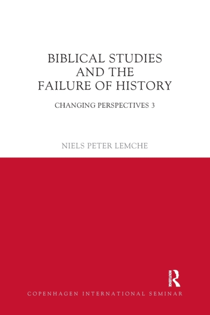 Biblical Studies and the Failure of History : Changing Perspectives 3, Paperback / softback Book