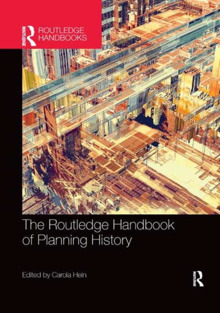 The Routledge Handbook of Planning History, Paperback / softback Book