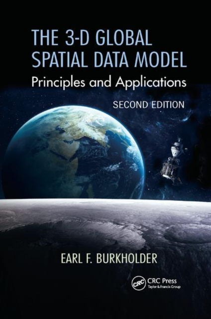 The 3-D Global Spatial Data Model : Principles and Applications, Second Edition, Paperback / softback Book