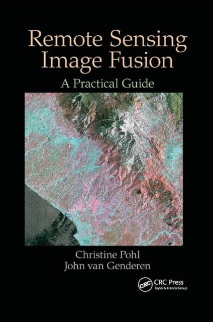 Remote Sensing Image Fusion : A Practical Guide, Paperback / softback Book