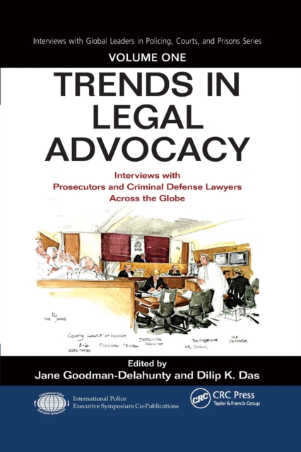 Trends in Legal Advocacy : Interviews with Prosecutors and Criminal Defense Lawyers Across the Globe, Volume One, Paperback / softback Book