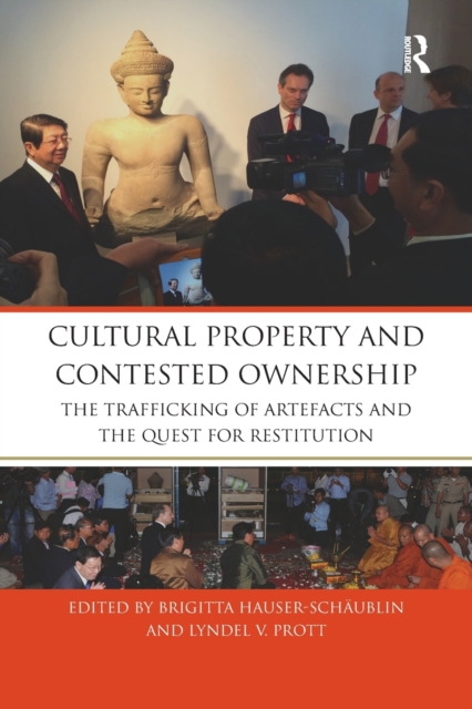 Cultural Property and Contested Ownership : The trafficking of artefacts and the quest for restitution, Paperback / softback Book