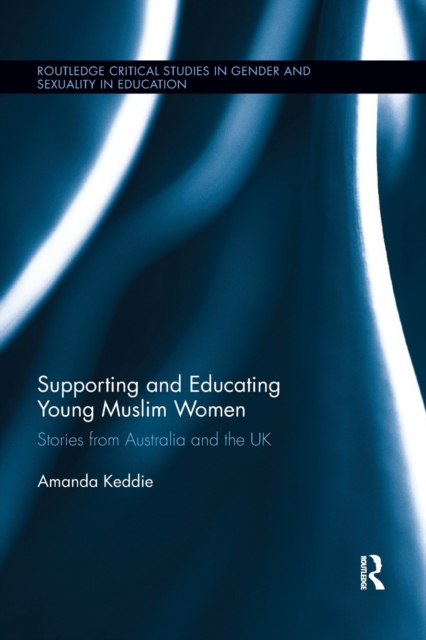 Supporting and Educating Young Muslim Women : Stories from Australia and the UK, Paperback / softback Book