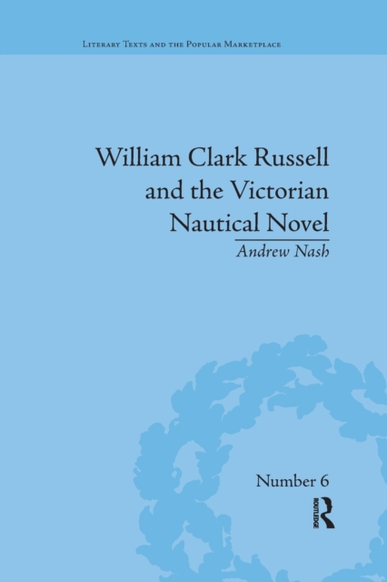 William Clark Russell and the Victorian Nautical Novel : Gender, Genre and the Marketplace, Paperback / softback Book