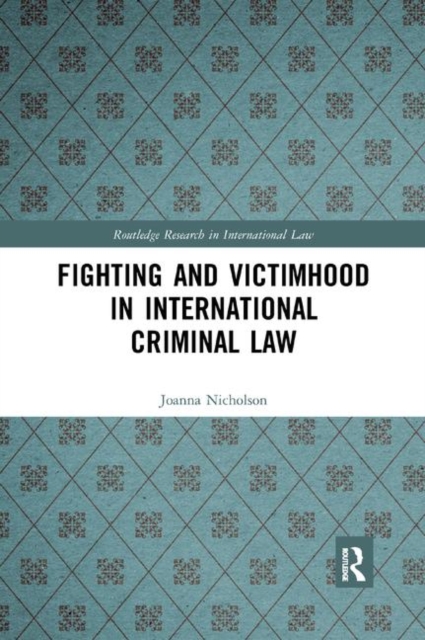 Fighting and Victimhood in International Criminal Law, Paperback / softback Book