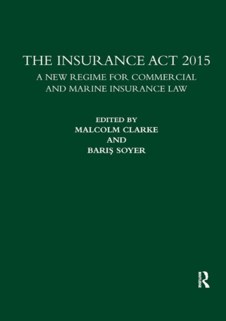 The Insurance Act 2015 : A New Regime for Commercial and Marine Insurance Law, Paperback / softback Book