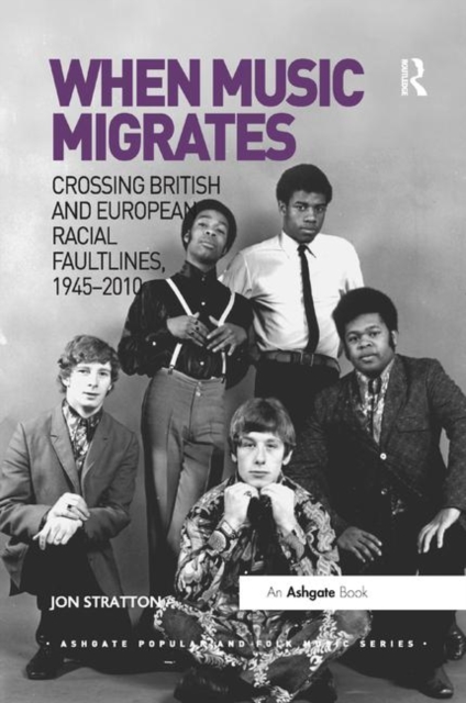 When Music Migrates : Crossing British and European Racial Faultlines, 1945–2010, Paperback / softback Book